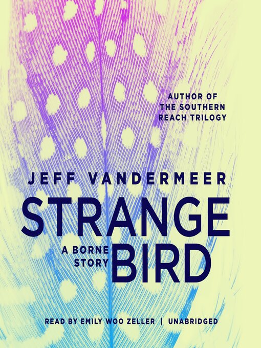 Title details for The Strange Bird by Jeff VanderMeer - Wait list